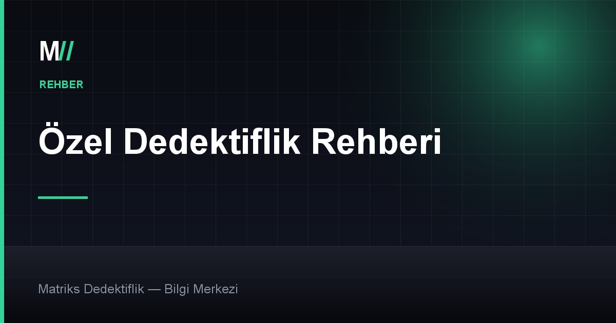 Dedektiflik Hizmeti Ne Kadar Sürer? Süre ve Maliyet Rehberi - Matriks Dedektiflik