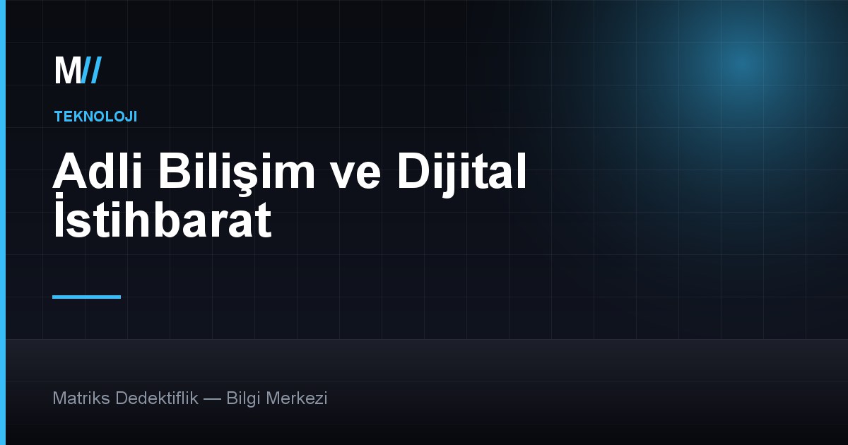 OSINT Nedir? Dedektiflikte Dijital Ayak İzi Analizi — Matriks Dedektiflik